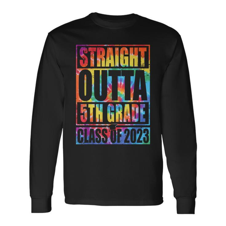 Straight Outta 5Th Grade Graduation Class Of 2023 Tie Dye Long Sleeve T-Shirt T-Shirt