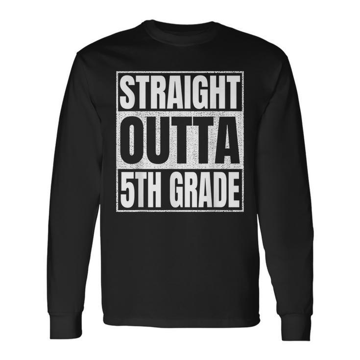Straight Outta 5Th Grade Great Graduation Fifth Grade Long Sleeve T-Shirt T-Shirt Gifts ideas