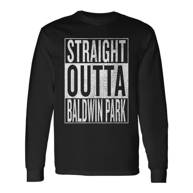 Straight Outta Baldwin Park Great Travel & Idea Long Sleeve T-Shirt Gifts ideas