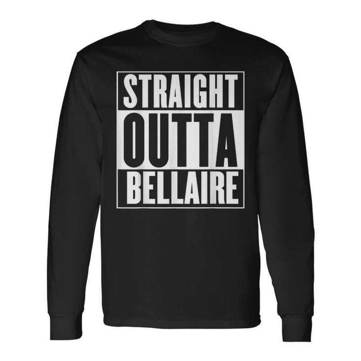 Straight Outta Bellaire Long Sleeve T-Shirt