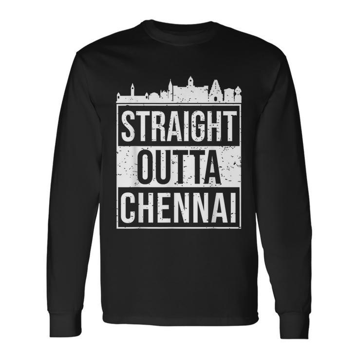 Straight Outta Chennai Madras Tamil Tamilnadu Long Sleeve T-Shirt