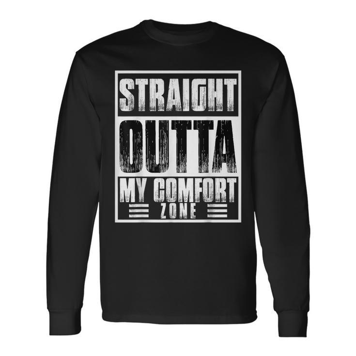 Straight Outta My Comfort Zone Self-Improvement Motivational Long Sleeve T-Shirt
