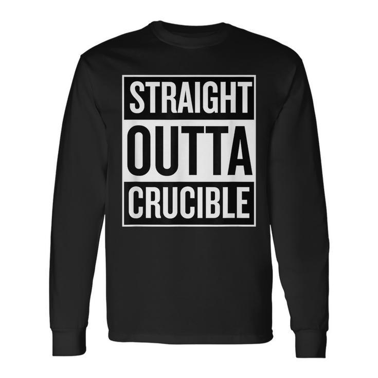 Straight Outta Crucible Cool Neat T Long Sleeve T-Shirt