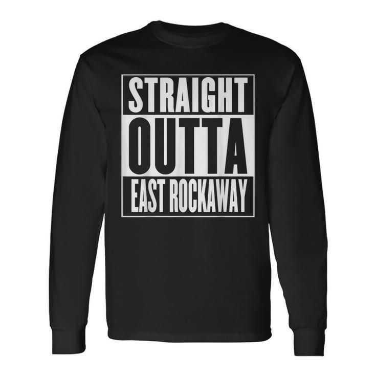 Straight Outta East Rockaway Long Sleeve T-Shirt