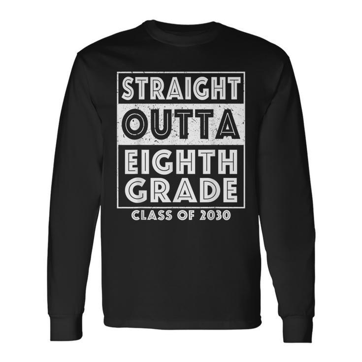 Straight Outta Eighth Grade Graduate Class Of 2030 8Th Grade Long Sleeve T-Shirt T-Shirt Gifts ideas