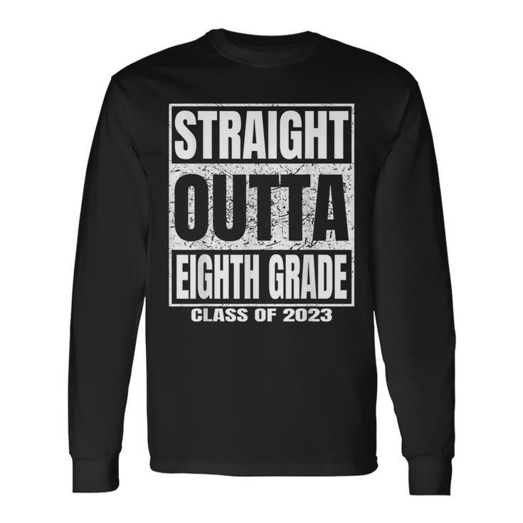 Straight Outta Eighth Grade Graduation Class 2023 8Th Grade Long Sleeve T-Shirt