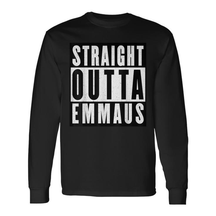 Straight Outta Emmaus Long Sleeve T-Shirt