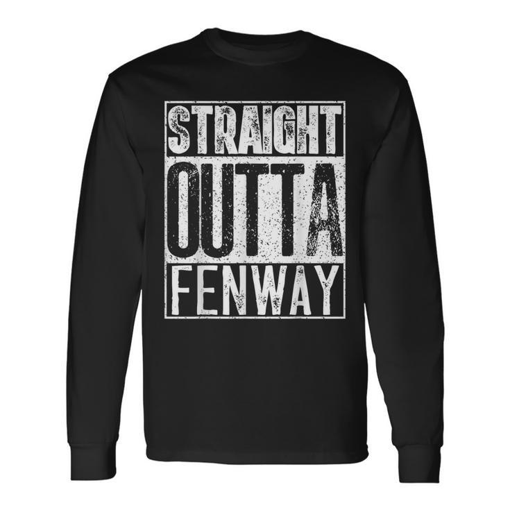 Straight Outta Fenway Cool Boston Long Sleeve T-Shirt Gifts ideas