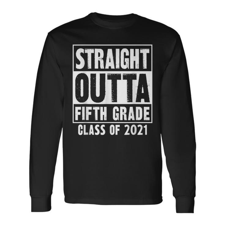 Straight Outta Fifth Grade Class Of 2021 Long Sleeve T-Shirt