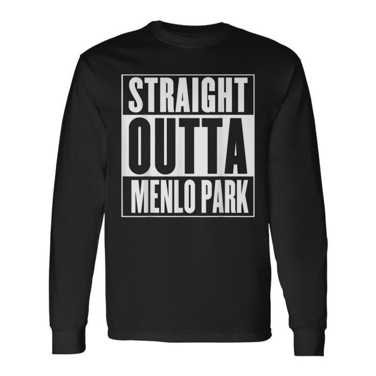 Straight Outta Menlo Park Long Sleeve T-Shirt