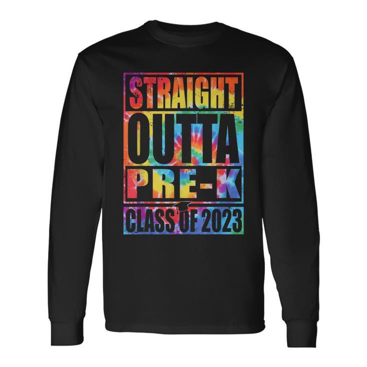 Straight Outta Pre-K Graduation Class Of 2023 Tie Dye Long Sleeve T-Shirt T-Shirt