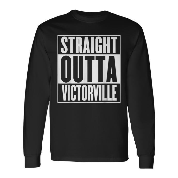 Straight Outta Victorville Long Sleeve T-Shirt