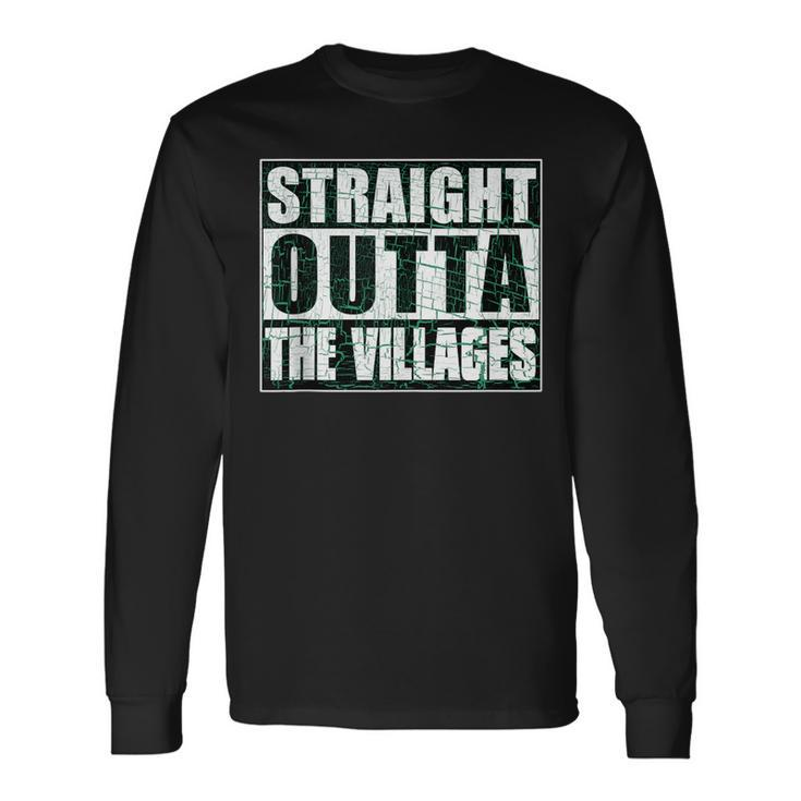 Straight Outta Villages Florida Holiday Hometown Pride Long Sleeve T-Shirt