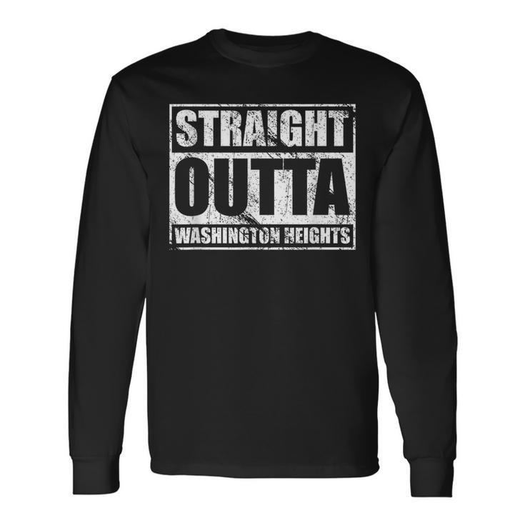 Straight Outta Washington Heights Nyc Manhattan Pride Long Sleeve T-Shirt