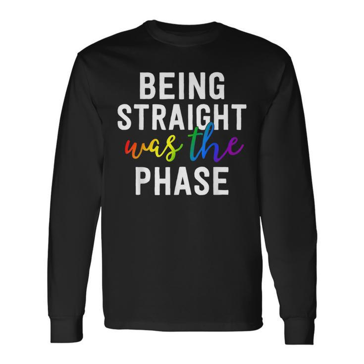 Being Straight Was The Phase Lgbt Gay Pride Closet Long Sleeve T-Shirt