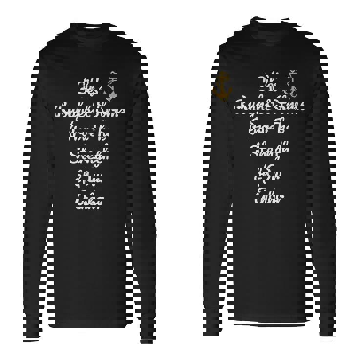 Strength Of Our Anchor-Inspirational -Powerful Quote Long Sleeve T-Shirt T-Shirt Gifts ideas