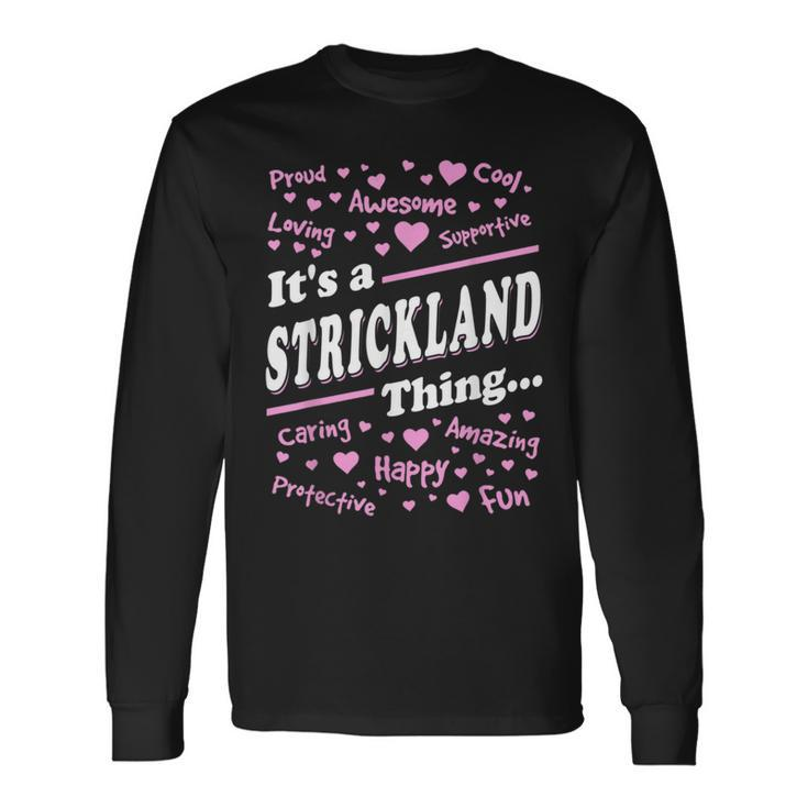 Strickland Surname Last Name Its A Strickland Thing Last Name Long Sleeve T-Shirt T-Shirt