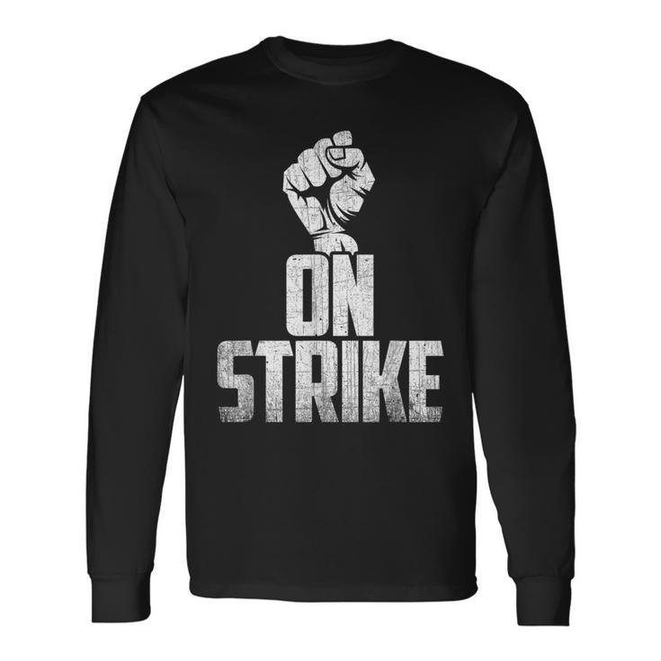 On Strike Solidarity Fist Protest Union Worker Distressed Long Sleeve T-Shirt
