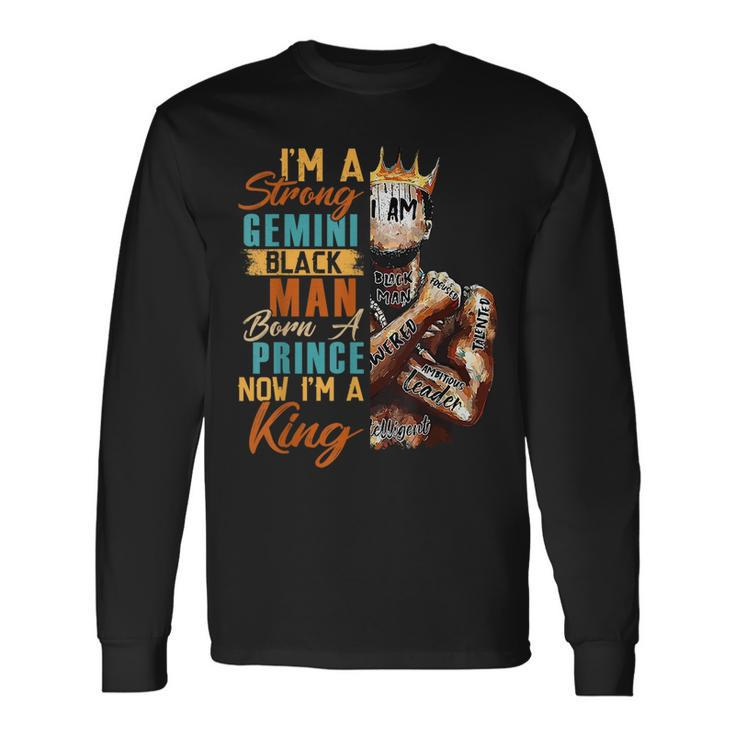 Im Strong Gemini Black Man Born A Prince Now A King Birthday Long Sleeve T-Shirt T-Shirt
