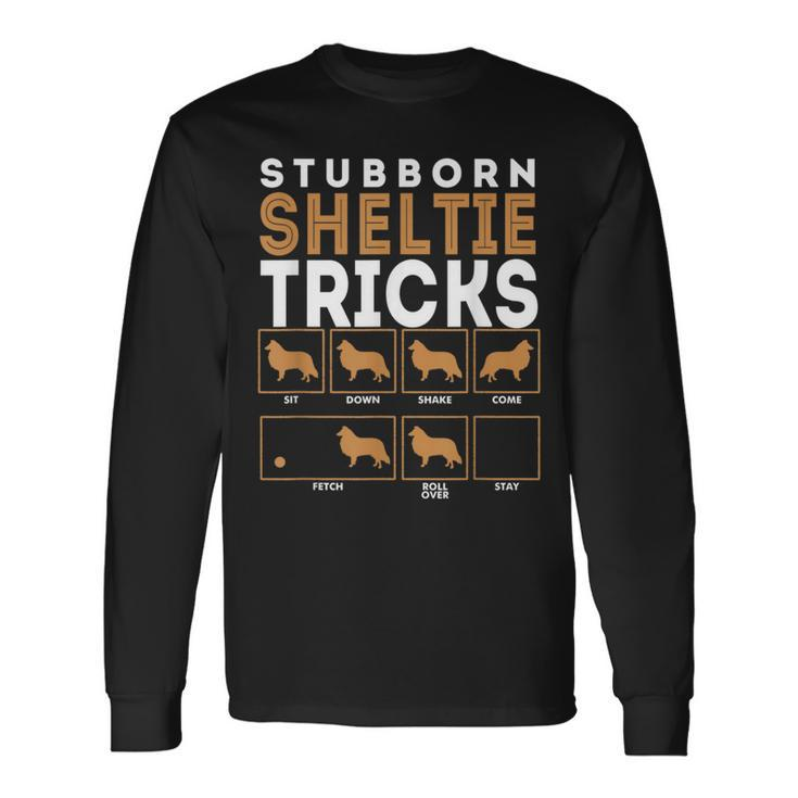 Stubborn Shetland Sheepdog Sheltie Dog Tricks Long Sleeve T-Shirt
