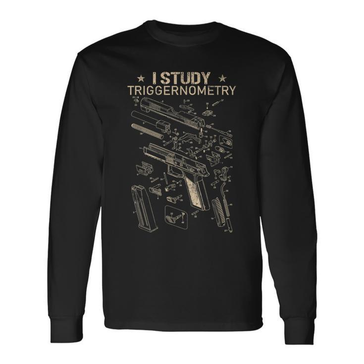 I Study Triggernometry Gun Veteran Long Sleeve T-Shirt