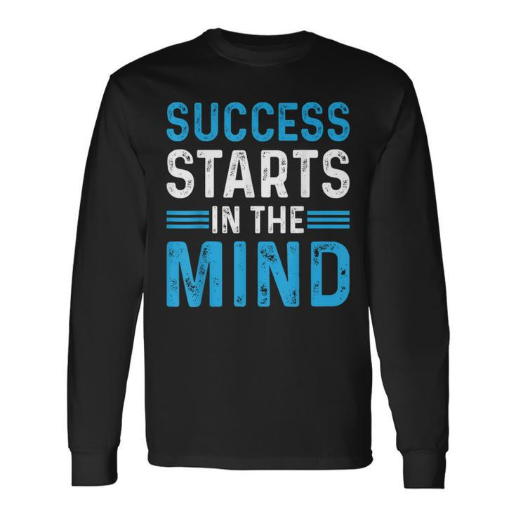 Success Starts In The Mind Entrepreneur Motivational Success Long Sleeve