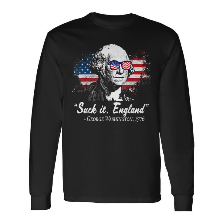 Suckit England 4Th Of July George Washington 1776 Long Sleeve T-Shirt T-Shirt
