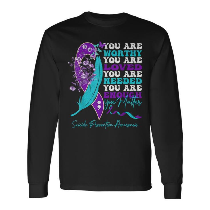 Suicide Prevention Awareness Positive Motivational Quote Long Sleeve