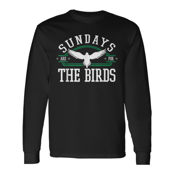 Sundays Are For The Birds Ornithologist Aves Lover Idea For Bird Lovers Long Sleeve T-Shirt