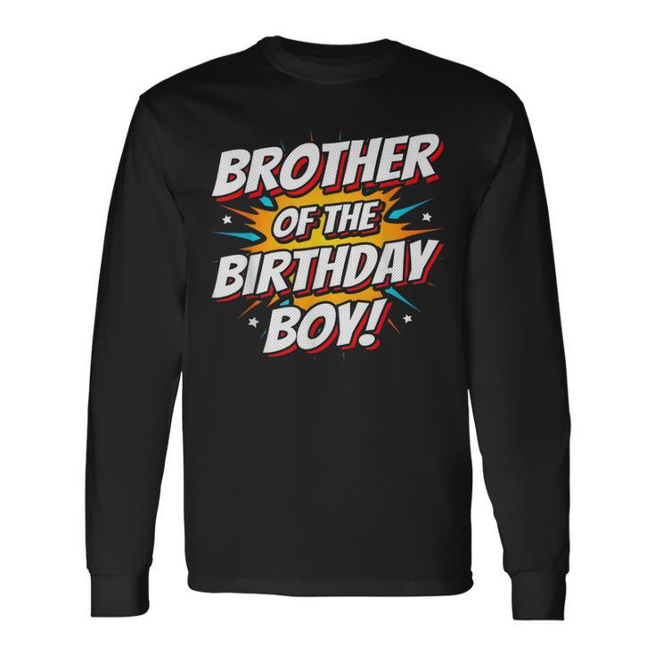 Superhero Party Comics Birthday Brother Of Birthday Boy For Brothers Long Sleeve T-Shirt T-Shirt