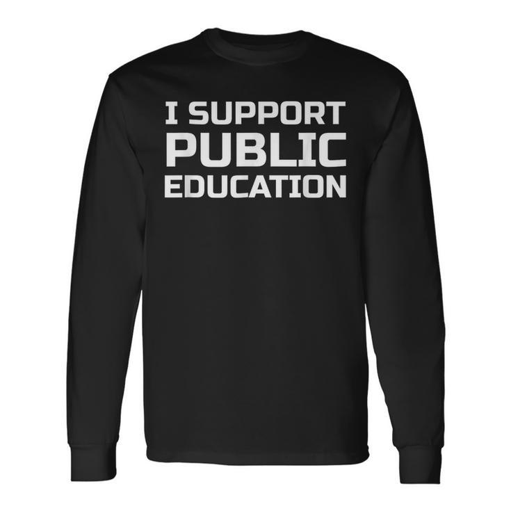 I Support Public Education Long Sleeve T-Shirt T-Shirt