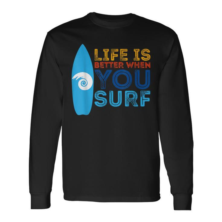 Surfing Life Is Better When U Surf Surfer Long Sleeve T-Shirt