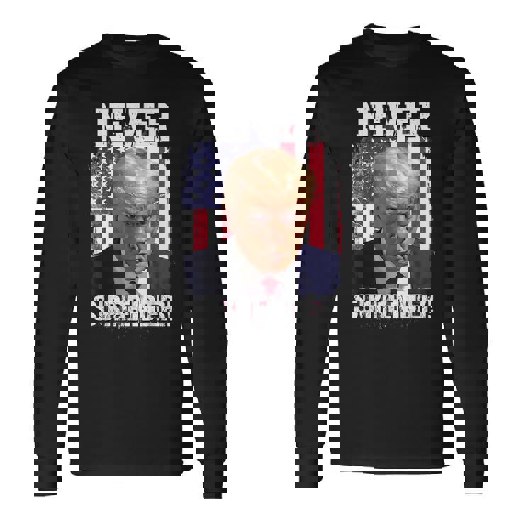 Never Surrender Trump Usa Flag 2024 Long Sleeve T-Shirt