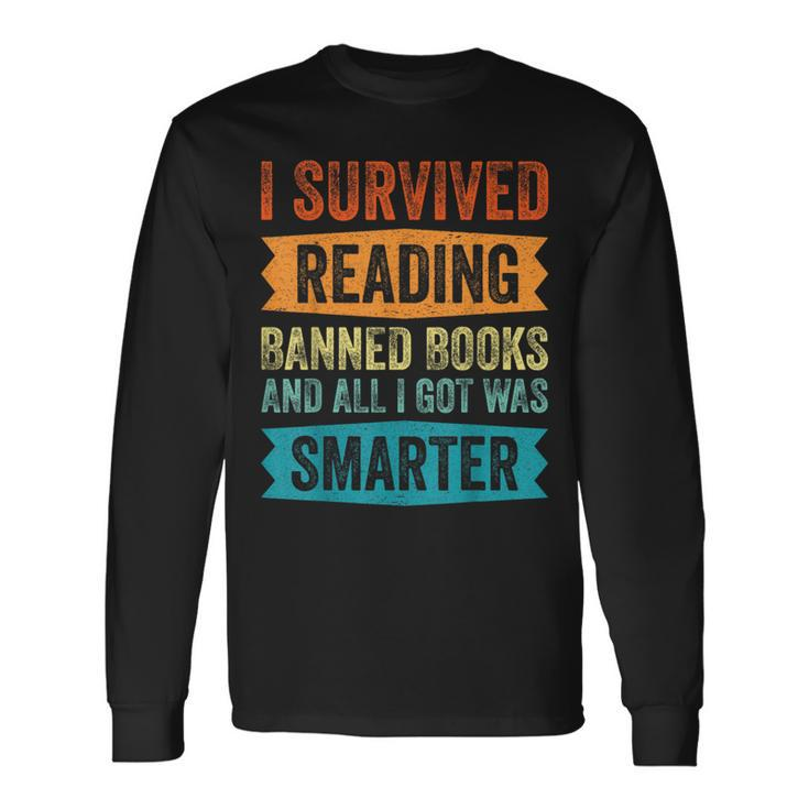 I Survived Reading Banned Books And All I Got Was Smarter Reading  Long Sleeve T-Shirt