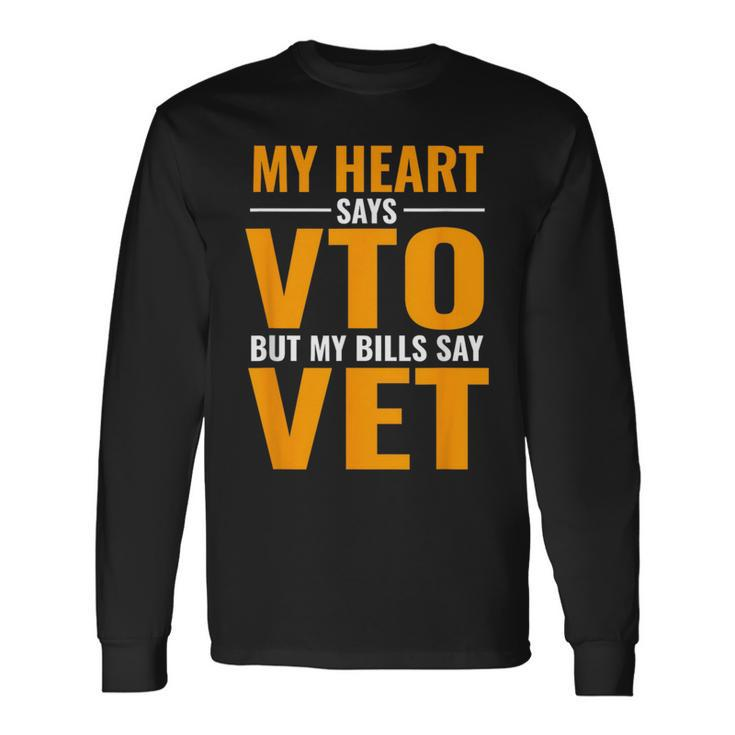 Swagazon X Vto My Heart Says Vto But My Bills Say Vet Long Sleeve T-Shirt T-Shirt