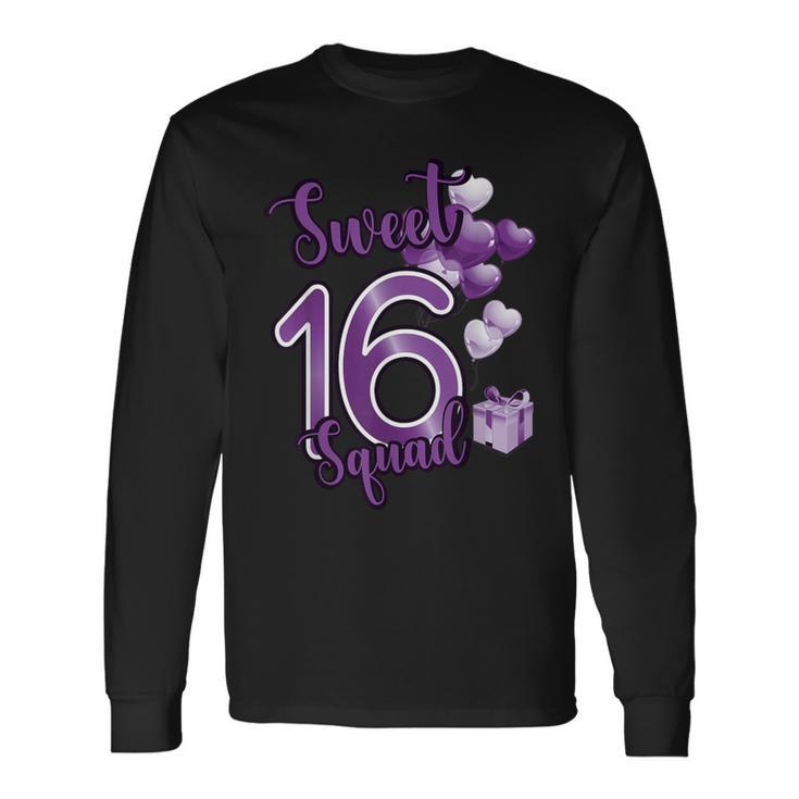 Sweet 16 Squad Sixn Year Birthday Party Long Sleeve T-Shirt