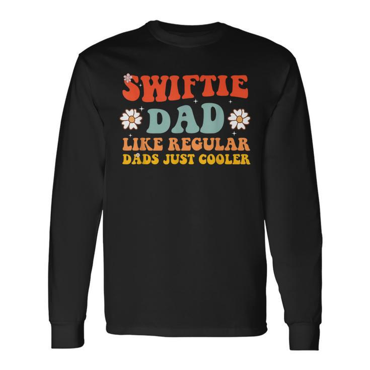 Swiftie Dad Like Regular Dads Just Cooler Long Sleeve T-Shirt