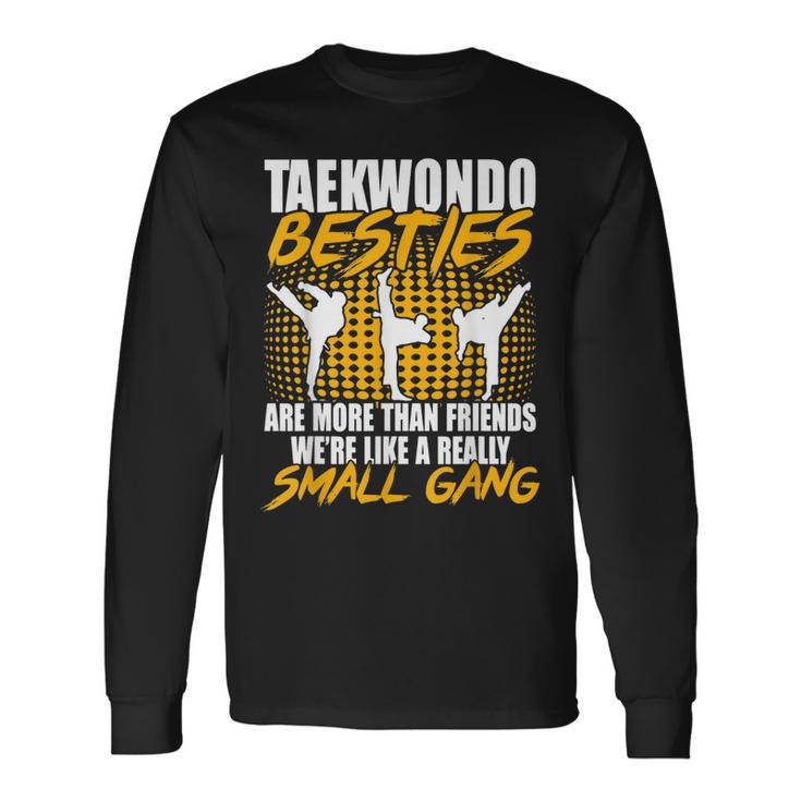 Taekwondo Besties Are More Than Friends Long Sleeve T-Shirt