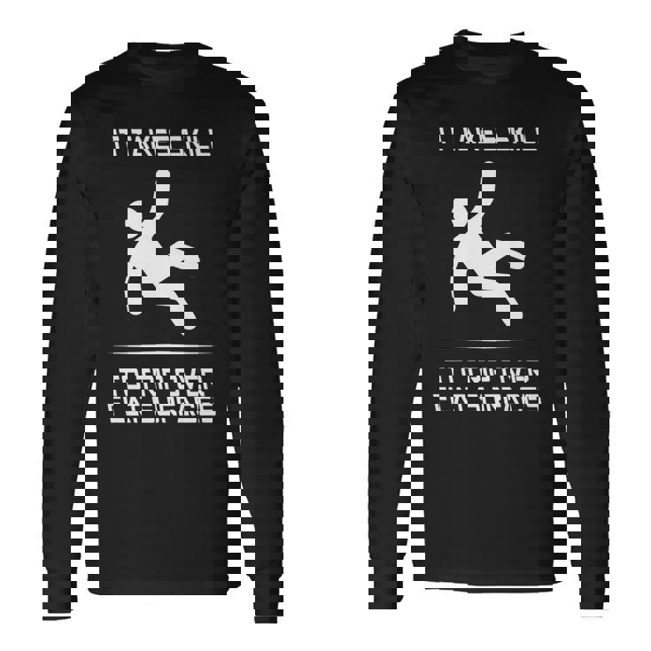 It Takes Skill To Trip Over Flat Surfaces Long Sleeve T-Shirt