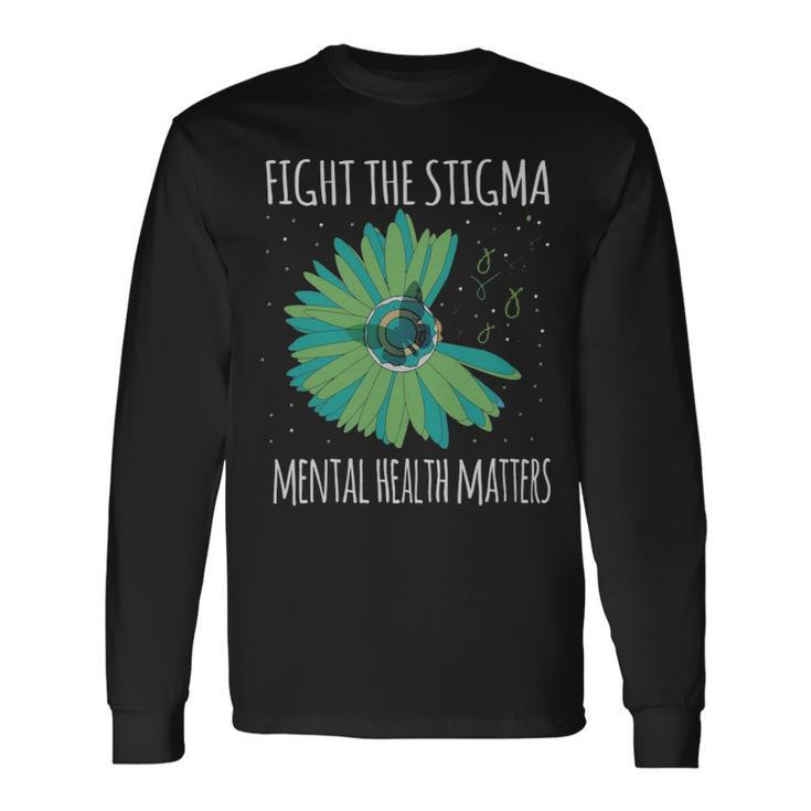 Mental Health Matters Fight The Stigma Mental Health Matters Fight The Stigma Long Sleeve T-Shirt