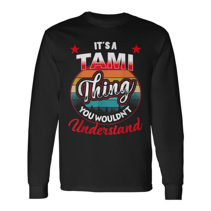 Tami Retro Name Its A Tami Thing Long Sleeve T-Shirt