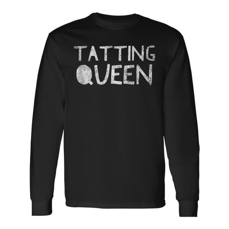 Tatting Queen Sewing Quote Love To Sew Saying Long Sleeve T-Shirt T-Shirt