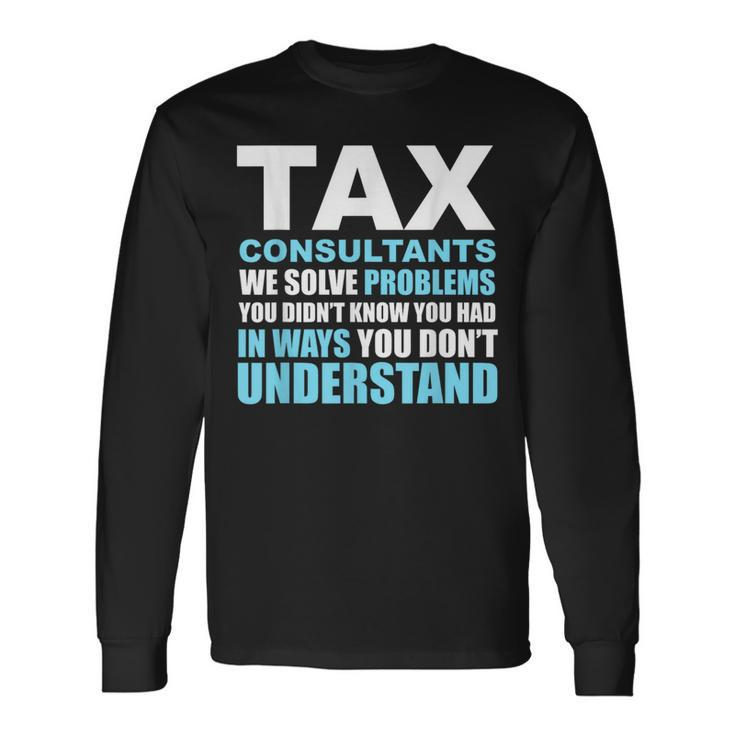 Tax Consultants Solve Problems Long Sleeve T-Shirt