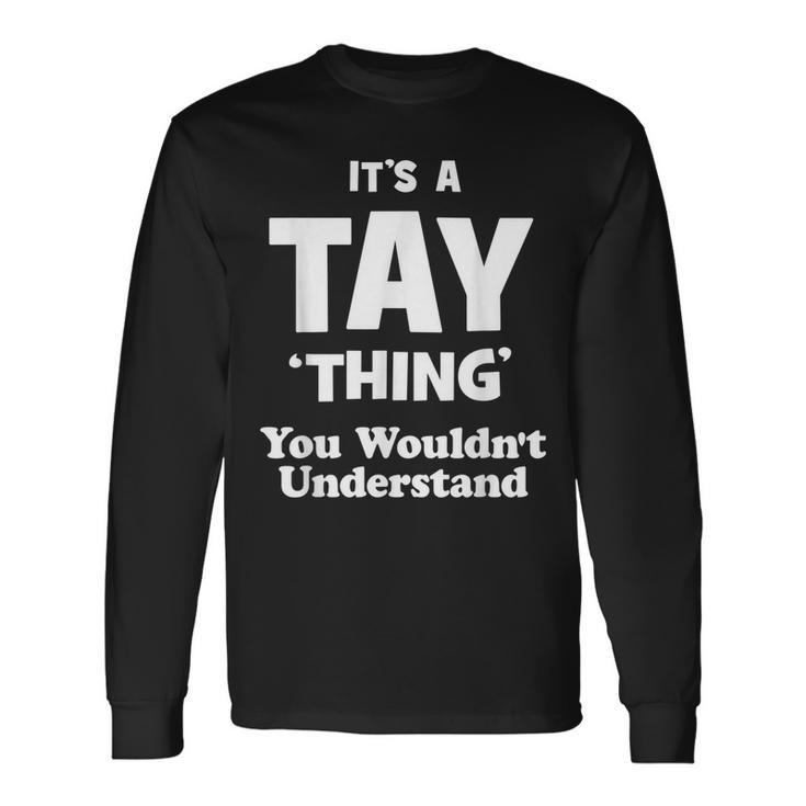 Tay Thing Name You Wouldnt Understand Long Sleeve T-Shirt