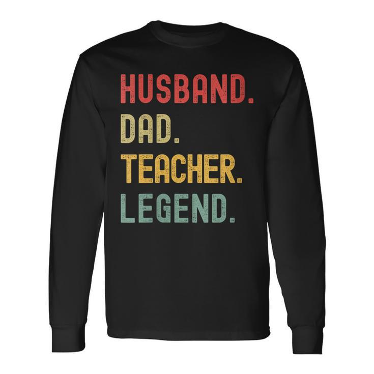Teacher Husband Dad Legend Retro Vintage Dad Fathers Day Long Sleeve T-Shirt T-Shirt