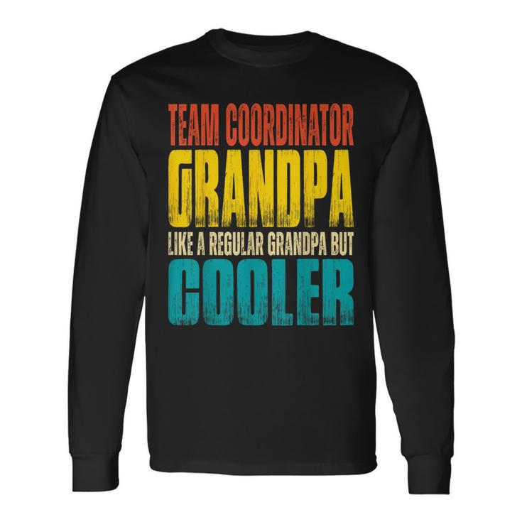 Team Coordinator Grandpa Like A Regular Grandpa But Cooler Long Sleeve T-Shirt T-Shirt