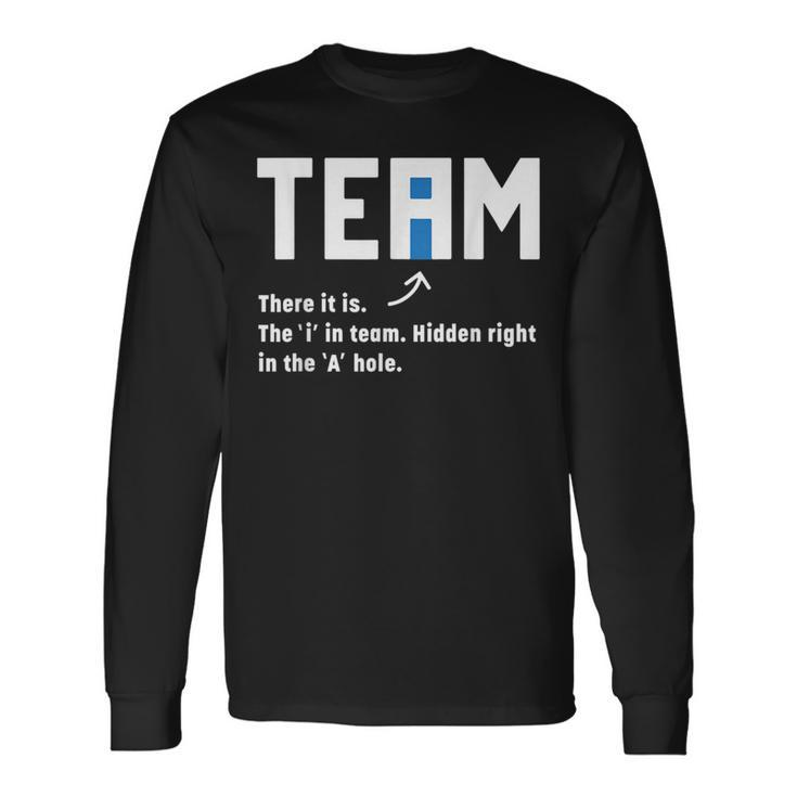 Team There It Is The I In Team Hidden In The A Hole IT Long Sleeve T-Shirt T-Shirt