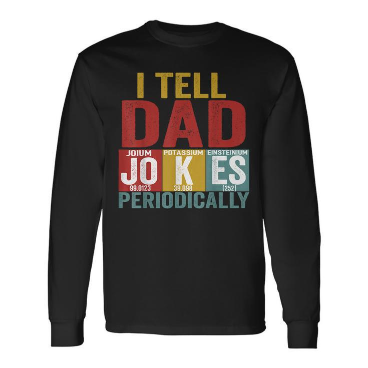 I Tell Dad Jokes Periodically Science Vintage Fathers Day Long Sleeve T-Shirt T-Shirt