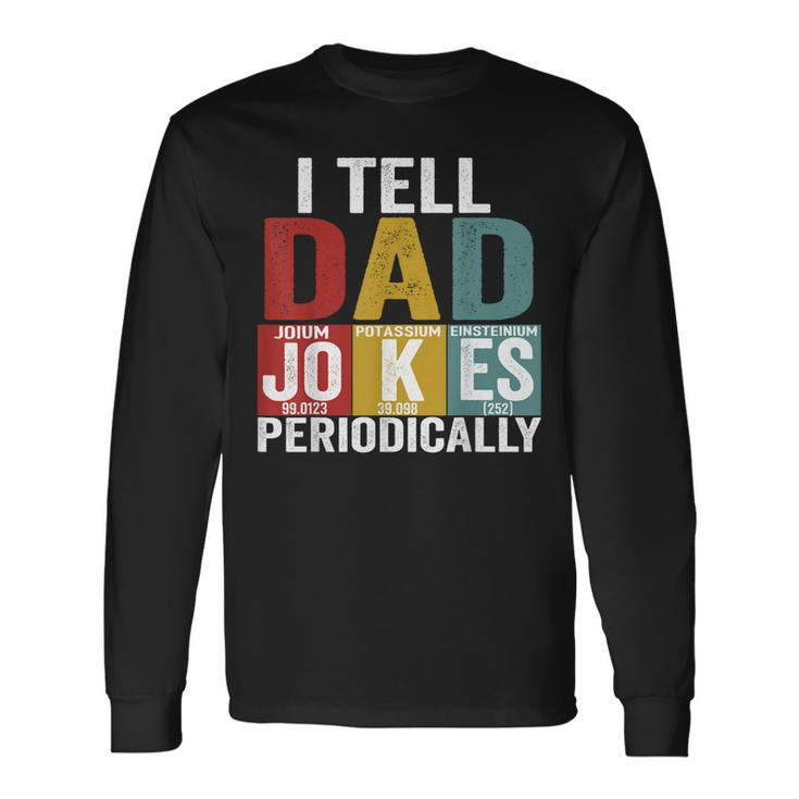 I Tell Dad Jokes Periodically Science Vintage Fathers Day Long Sleeve T-Shirt T-Shirt