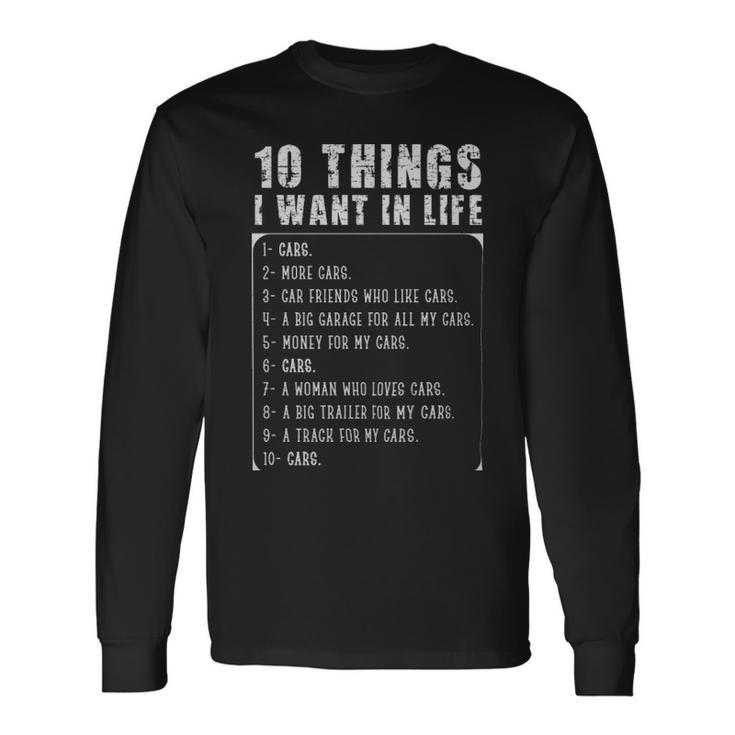 Ten Things I Want In Life For Car Lovers Ten Things I Want In Life For Car Lovers Long Sleeve T-Shirt